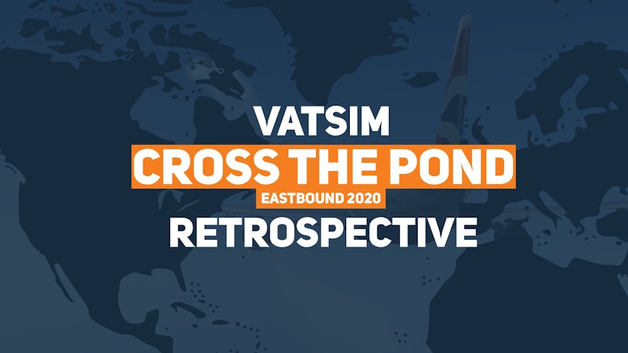 VATSIM Cross the Pond Eastbound 2020: A Retrospective