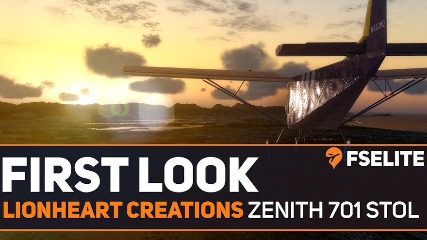 Lionheart Creations Zenith 701 STOL: The FSElite First Look