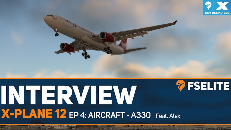 X-Plane 12 Dev Deep Dive – Ep 4: Aircraft A330