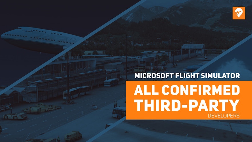 Confirmed List of all Third-Party Developers Working on Microsoft Flight Simulator [Updated 30th July]
