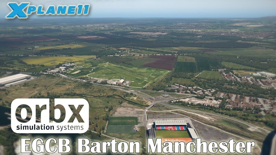 Update [New Info]: Orbx England TrueEarth and EGCB Barton Manchester for X-Plane 11 Teaser Trailer