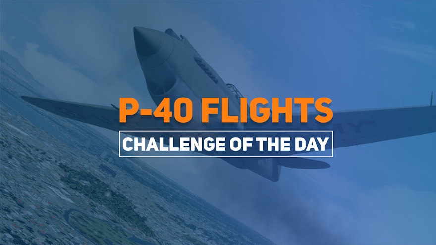 Challenge of the Day: P-40 Flights