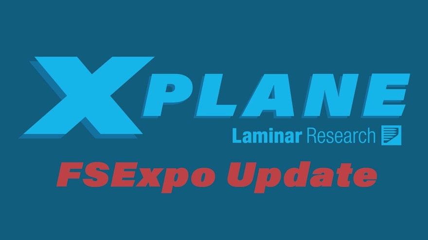 Laminar Research Scales Back FlightSimExpo Plans, Sharing XPL Next Gen News Soon