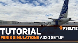 Tutorial: Setting up the Fenix Simulations A320