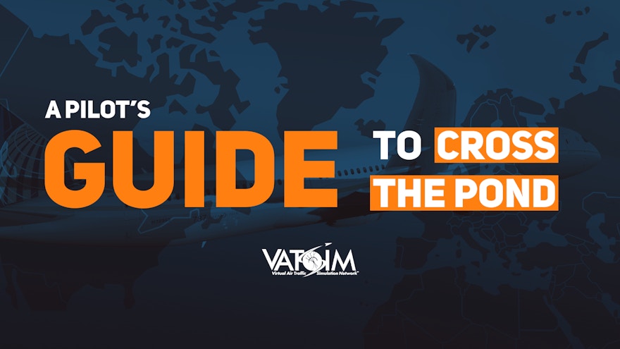 Pilots – Your Guide to VATSIM Cross the Pond Westbound 2020