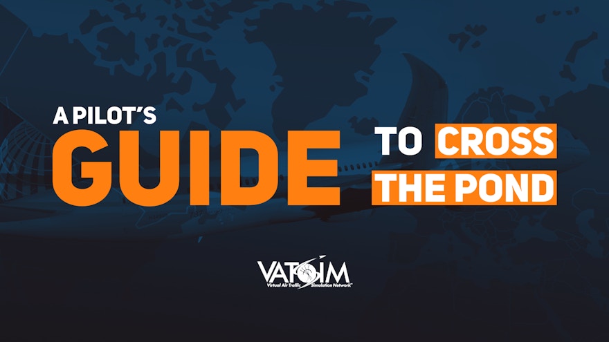 Pilots – Your Guide to Getting Ready for VATSIM Cross the Pond