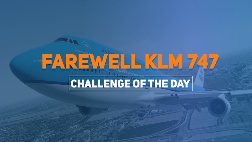Challenge of the Day: Farewell KLM 747-400
