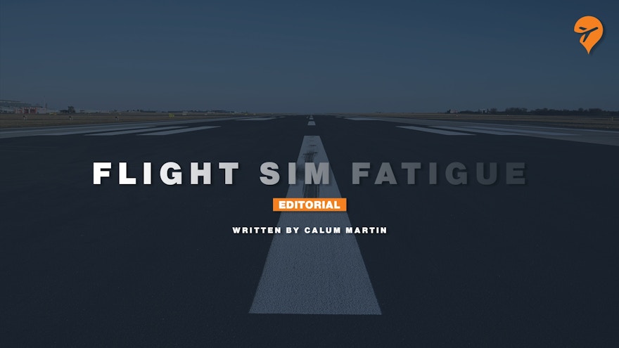 Editorial: I Have Flight Simulation Fatigue