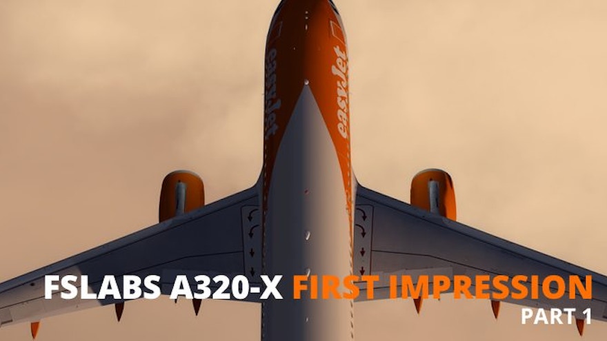 FSElite Exclusive: FSLabs A320-X First Impressions – Part 1