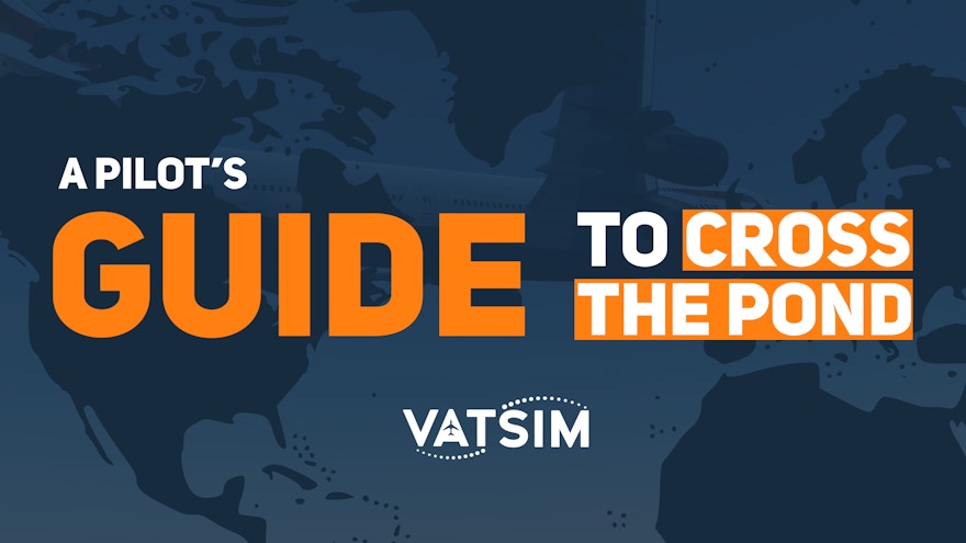 Pilots – Your Guide to VATSIM Cross the Pond Westbound 2021
