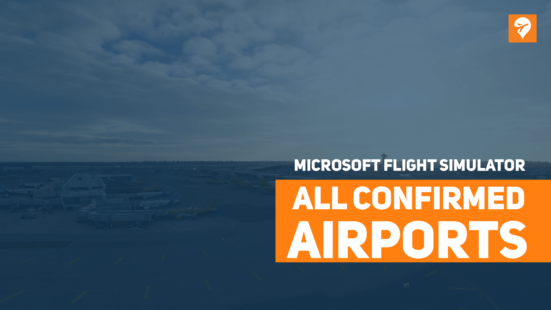 Confirmed List of all Detailed Airports Coming to Microsoft Flight