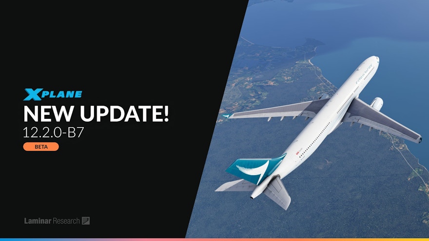 X-Plane 12.2.0 Beta 7 Update Released