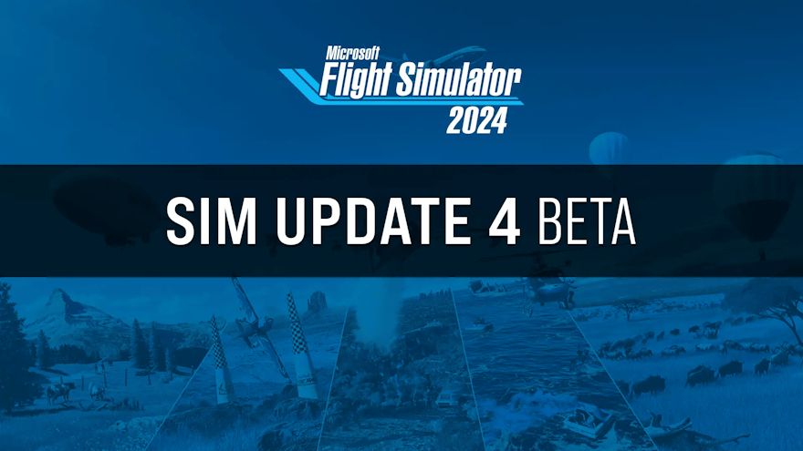 Sim Update 4 Beta Released for MSFS24
