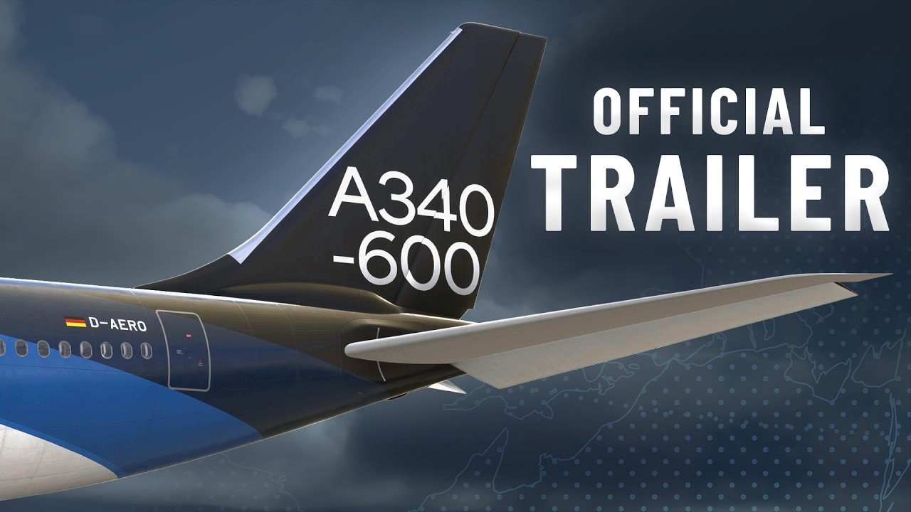 Aerosoft Shares Official A340-600 Pro Trailer